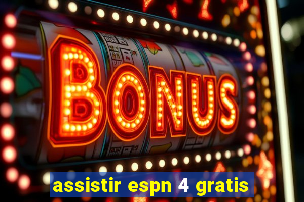 assistir espn 4 gratis